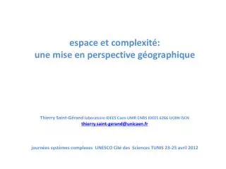 espace et complexité: une mise en perspective géographique Thierry Saint-Gérand laboratoire IDEES Caen UMR CNRS IDEE