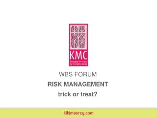 WBS FORUM RISK MANAGEMENT trick or treat?