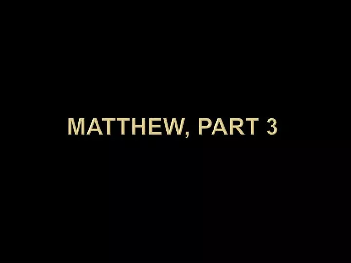 matthew part 3