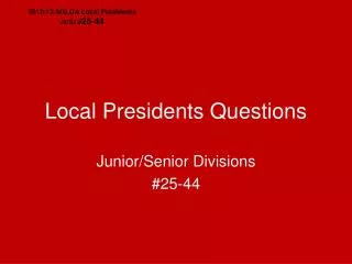 Local Presidents Questions