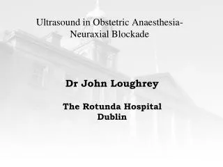 Ultrasound in Obstetric Anaesthesia- Neuraxial Blockade