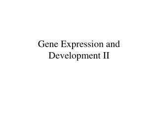 Gene Expression and Development II