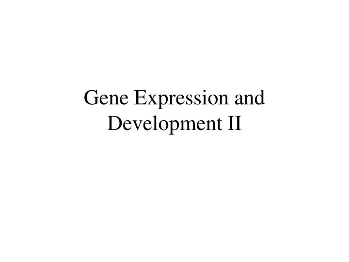 gene expression and development ii
