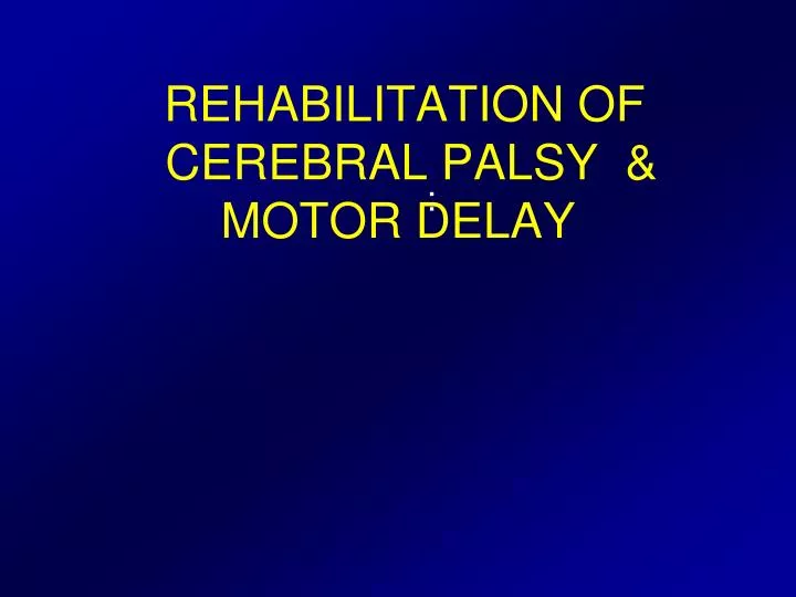 rehabilitation of cerebral palsy motor delay