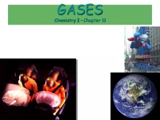 GASES Chemistry I – Chapter 11