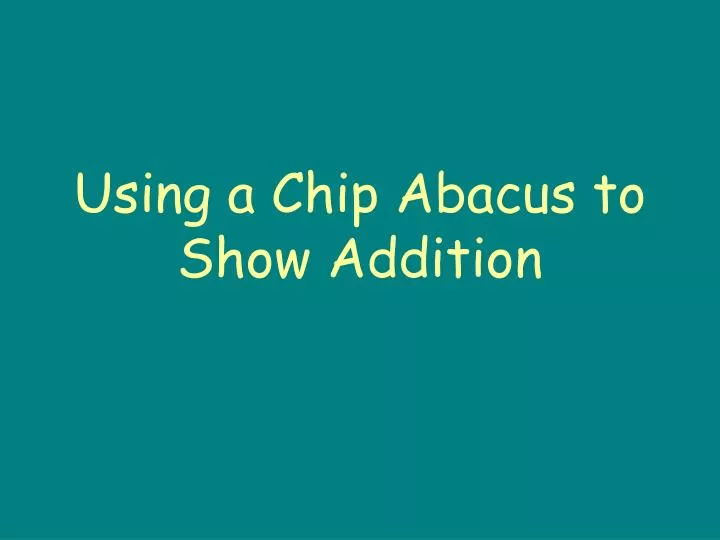 using a chip abacus to show addition