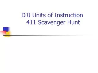 DJJ Units of Instruction 411 Scavenger Hunt