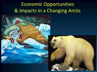 Economic Opportunities &amp; Impacts in a Changing Arctic