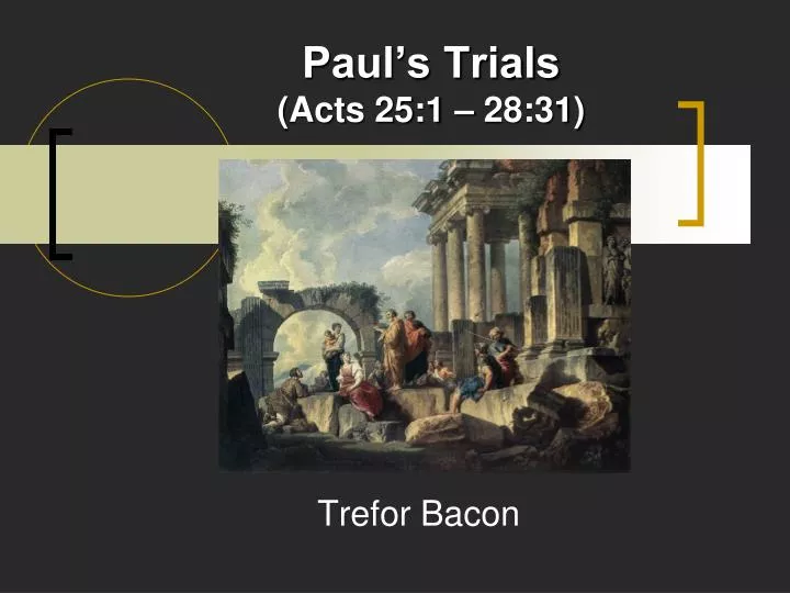 paul s trials acts 25 1 28 31