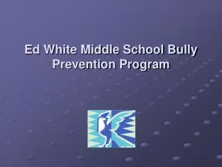 Ed White Middle School Bully Prevention Program