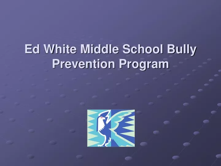 ed white middle school bully prevention program