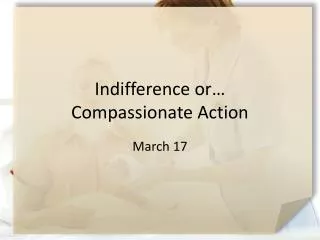 Indifference or… Compassionate Action
