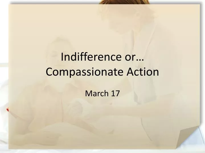 indifference or compassionate action
