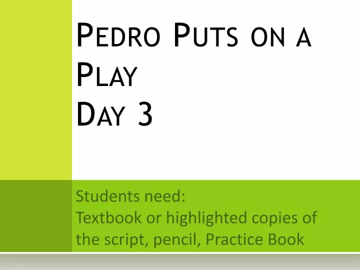 pedro puts on a play day 3