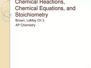 Chemical Reactions, Chemical Equations, and Stoichiometry