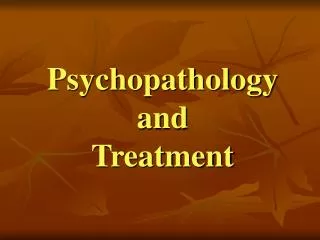 Psychopathology and Treatment