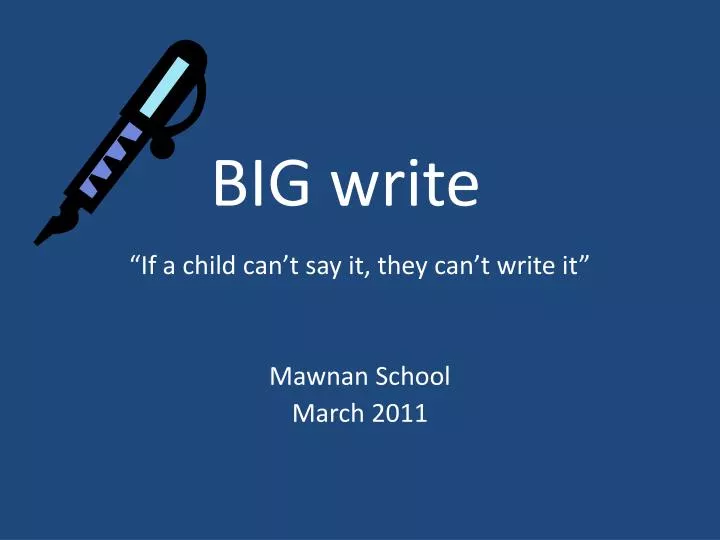 big write