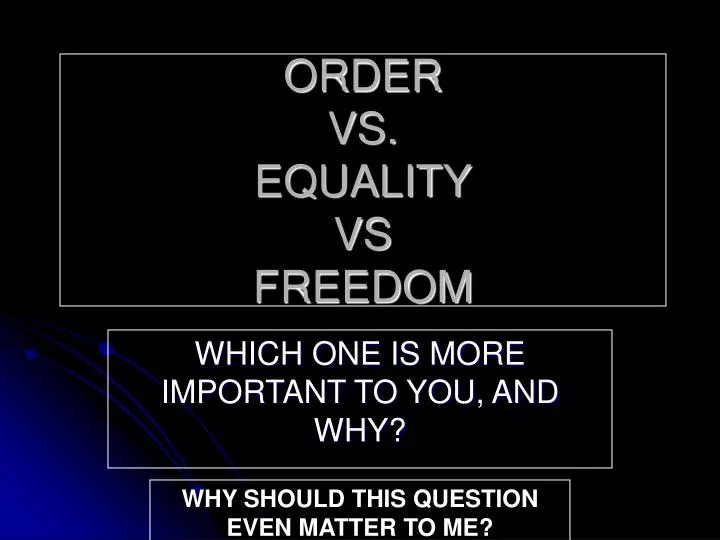 order vs equality vs freedom