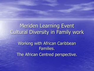 Meriden Learning Event Cultural Diversity in Family work