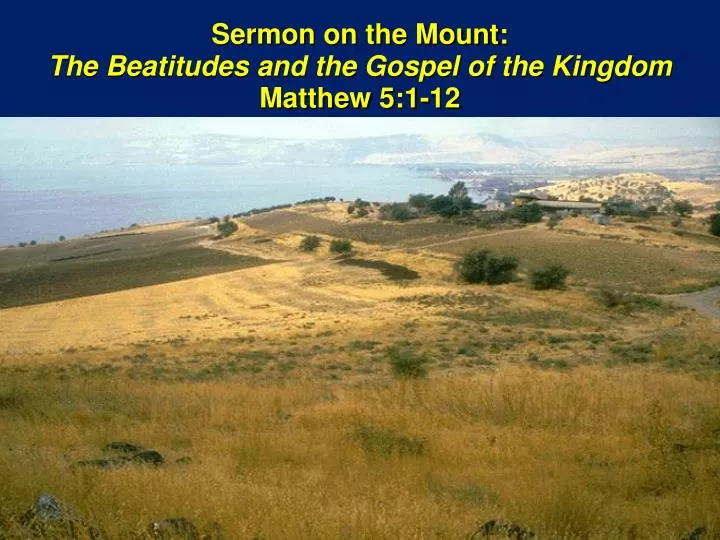 sermon on the mount the beatitudes and the gospel of the kingdom matthew 5 1 12