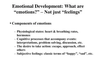 Emotional Development: What are “emotions?” – Not just “feelings”