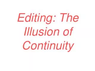 Editing: The Illusion of Continuity