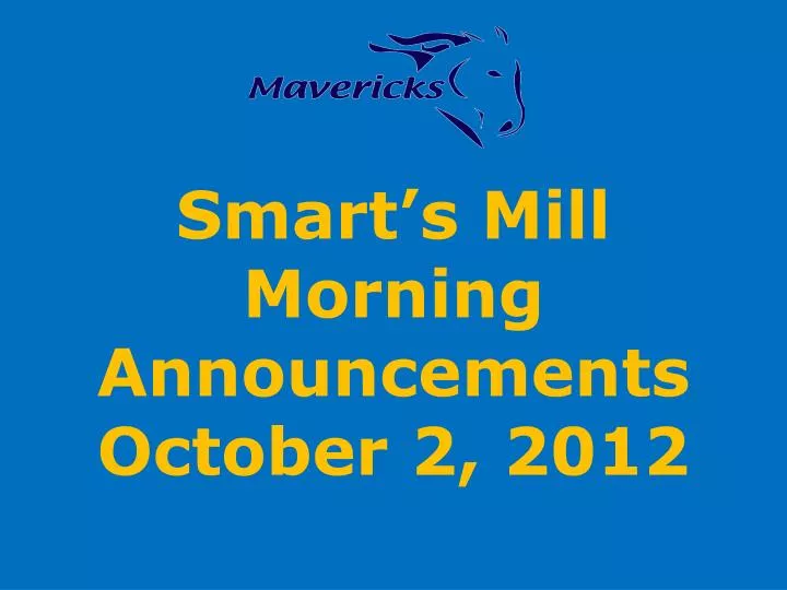 smart s mill morning announcements october 2 2012
