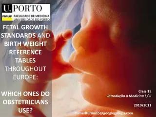 FETAL GROWTH STANDARDS AND BIRTH WEIGHT REFERENCE TABLES THROUGHOUT EUROPE: WHICH ONES DO OBSTETRICIANS USE?
