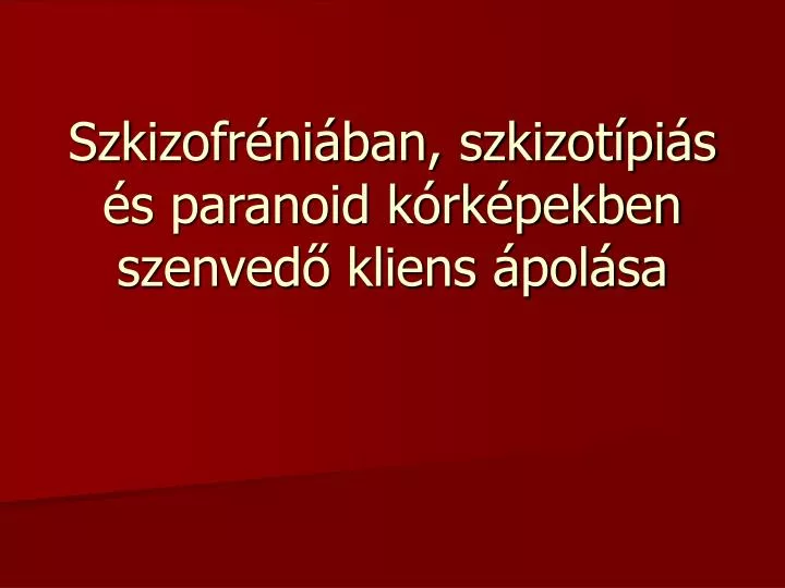 szkizofr ni ban szkizot pi s s paranoid k rk pekben szenved kliens pol sa