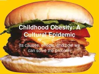 Childhood Obesity: A Cultural Epidemic