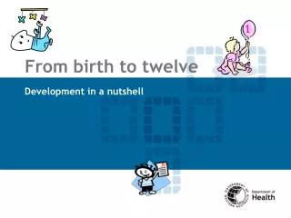 From birth to twelve