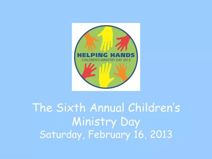the sixth annual children s ministry day saturday february 16 2013