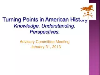 Turning Points in American History Knowledge. Understanding. Perspectives.