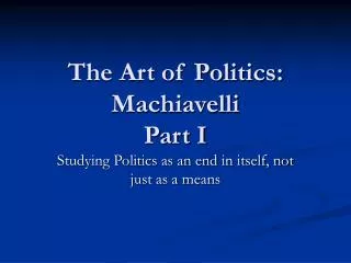 The Art of Politics: Machiavelli Part I