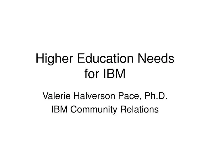 higher education needs for ibm