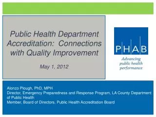 Public Health Department Accreditation: Connections with Quality Improvement May 1, 2012