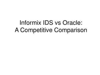 Informix IDS vs Oracle: A Competitive Comparison