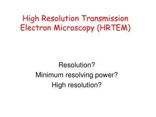 High Resolution Transmission Electron Microscopy (HRTEM)
