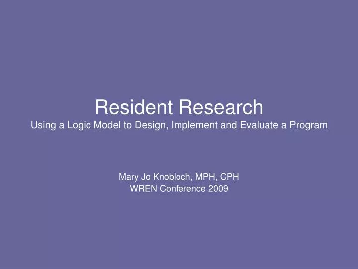 resident research using a logic model to design implement and evaluate a program