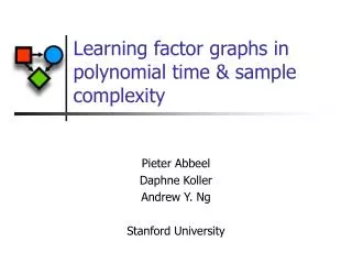 Learning factor graphs in polynomial time &amp; sample complexity