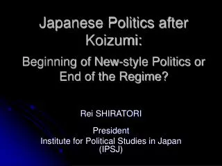 Japanese Politics after Koizumi: Beginning of New-style Politics or End of the Regime?