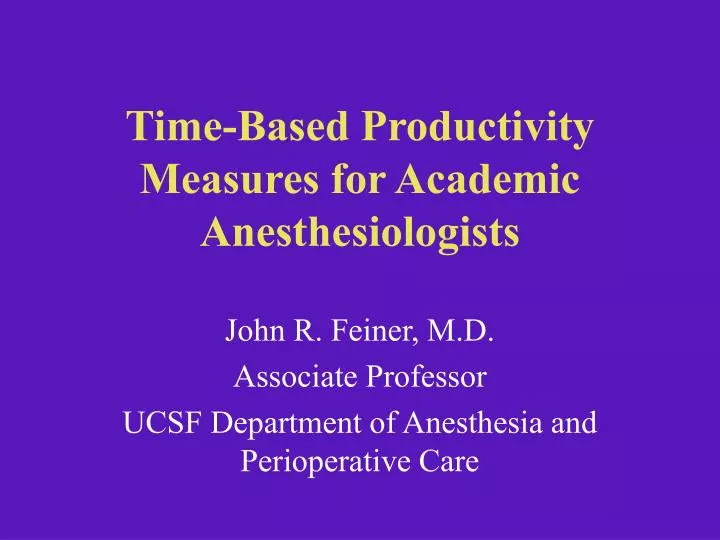 time based productivity measures for academic anesthesiologists