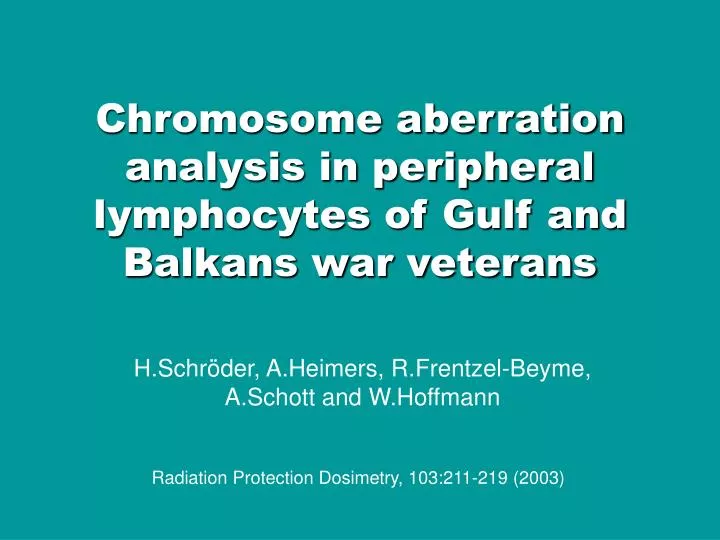 chromosome aberration analysis in peripheral lymphocytes of gulf and balkans war veterans