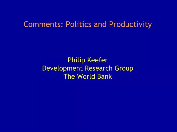 comments politics and productivity philip keefer development research group the world bank