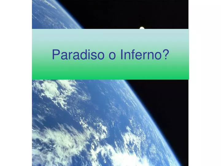 paradiso o inferno