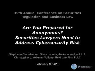 35th Annual Conference on Securities Regulation and Business Law Are You Prepared for Anonymous? Securities Lawyers Nee