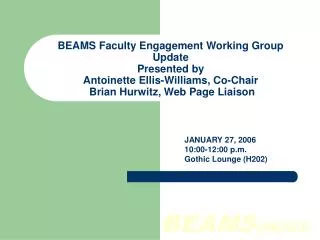 BEAMS Faculty Engagement Working Group Update Presented by Antoinette Ellis-Williams, Co-Chair Brian Hurwitz, Web Page