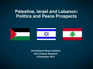 Palestine, Israel and Lebanon: Politics and Peace Prospects
