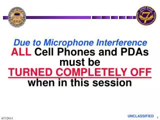 Due to Microphone Interference ALL Cell Phones and PDAs must be TURNED COMPLETELY OFF when in this session