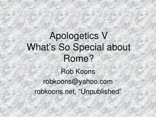 Apologetics V What ’ s So Special about Rome?